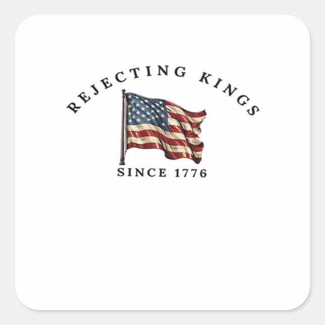 Sticker Carré Rejecting Kings Since 1776 America (Devant)