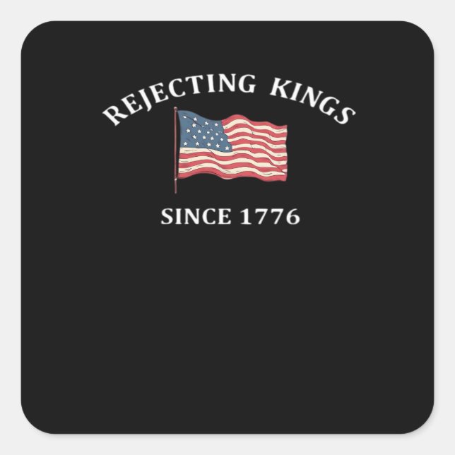 Sticker Carré Rejetant les rois depuis 1776 Style Classique (Devant)