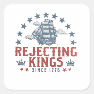Sticker Carré Rejeter les rois depuis 1776 4 juillet