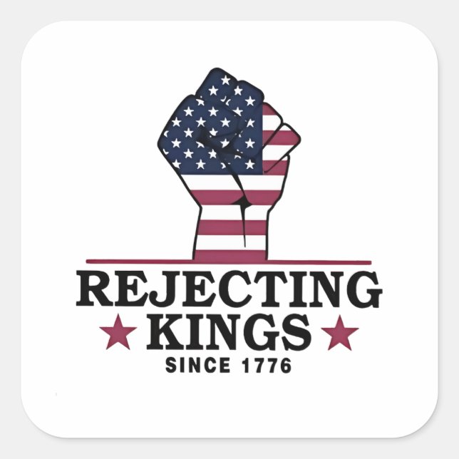 Sticker Carré Rejeter les rois depuis 1776 4 juillet anti-Trump (Devant)