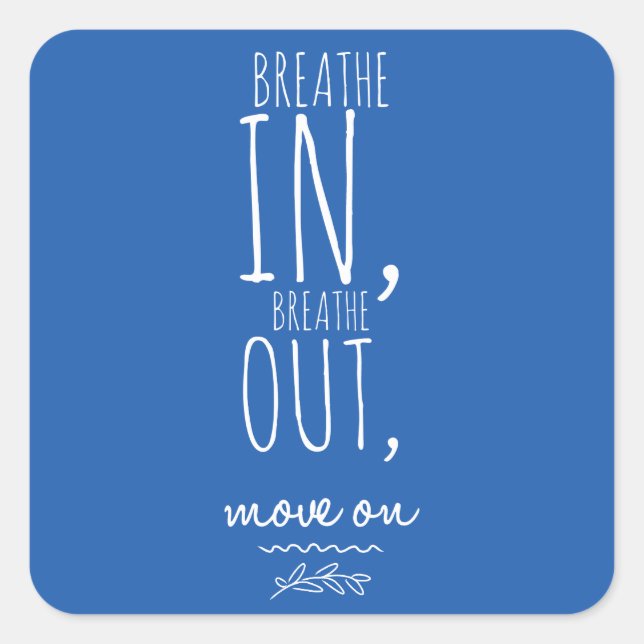 Sticker Carré Respire dans Breathe Out White Inspiration Citatio (Devant)