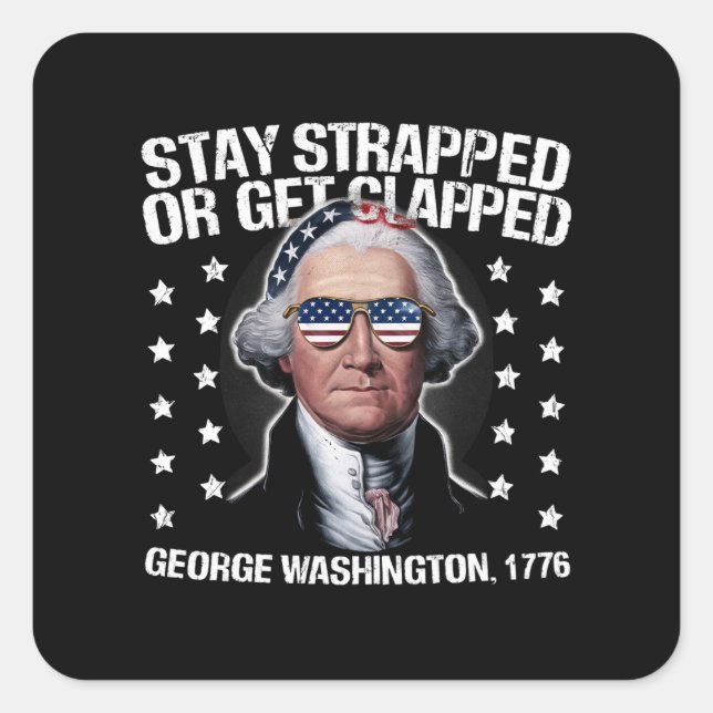 Sticker Carré Restez armés ou prenez une raclée George Washingto (Devant)