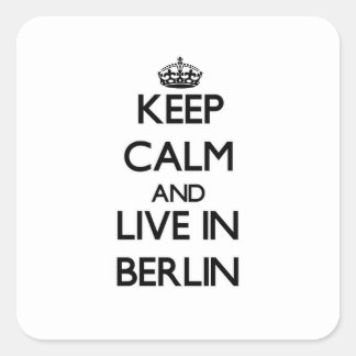 Sticker Carré Restez au calme et vivez à Berlin