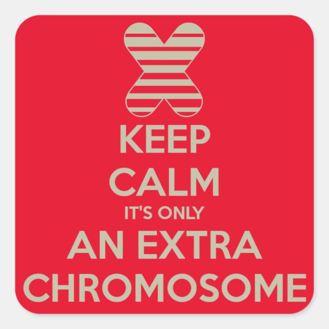 Sticker Carré Restez calme, ce n'est qu'un chromosome supplément (Devant)