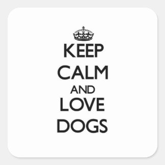 Sticker Carré Restez calme et aimez les chiens