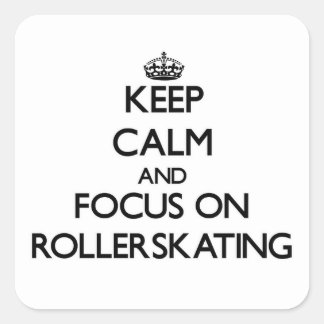 Sticker Carré Restez calme et concentrez-vous sur le Rollerskate