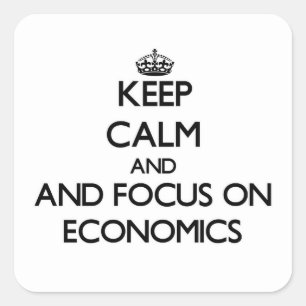 Sticker Carré Restez calme et concentrez-vous sur l'économie