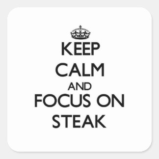 Sticker Carré Restez calme et concentrez-vous sur Steak