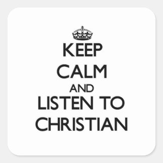 Sticker Carré Restez calme et écoutez Christian