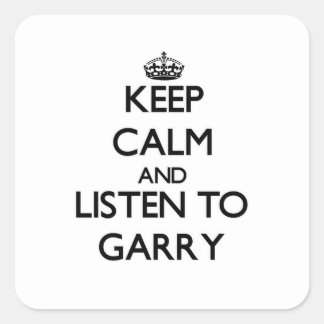 Sticker Carré Restez calme et écoutez Garry