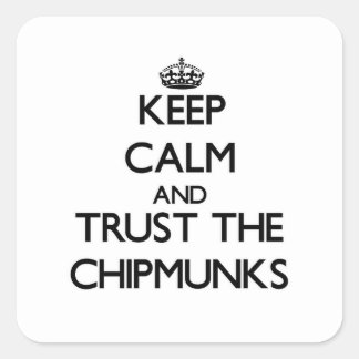 Sticker Carré Restez calme et faites confiance aux Chipmunks