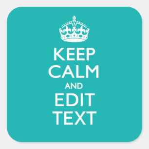Sticker Carré Restez calme et votre texte sur Accent Turquoise