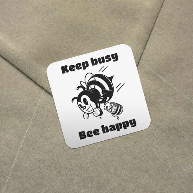 Sticker Carré Restez Occupé Soyez Heureux Occupé Bee Motivationa (Créateur téléchargé)