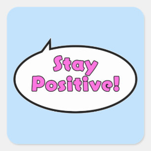 Sticker Carré Restez Positifs !