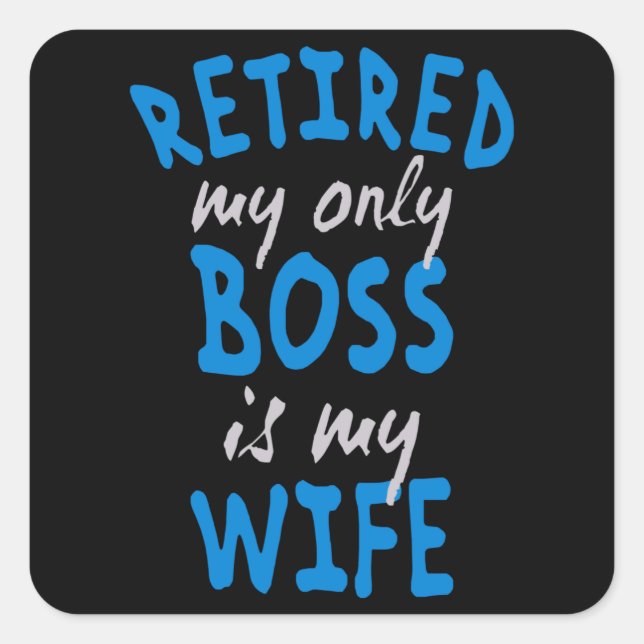 Sticker Carré Retired my only boss is my wife (Devant)