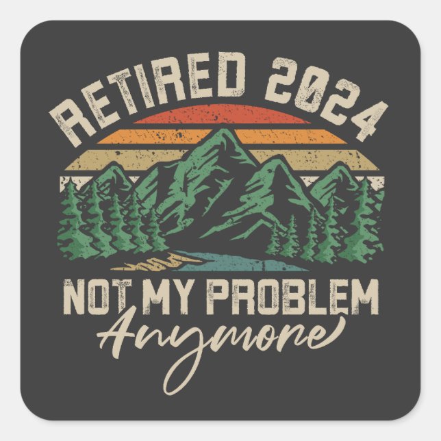 Sticker Carré Retraité 2024 Pas mon problème Plus Retraite (Devant)
