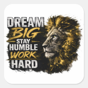 Sticker Carré Rêvez Grand Restez Humble Travaillez Dur Lion Moti