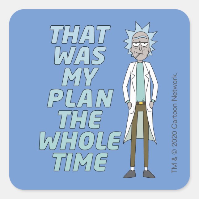 Sticker Carré RICK ET MORTY™ | C'Était Mon Plan Tout Le Temps (Devant)