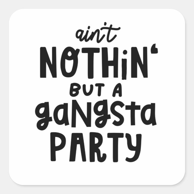 Sticker Carré Rien qu'un Hip hop du parti Gangsta (Devant)