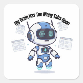 Sticker Carré Robot Mon Cerveau A Trop D'Onglets Ouverts