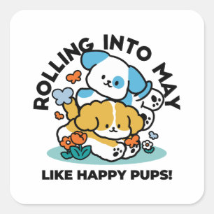 Sticker Carré Rouler En Mai Comme De Joyeux Pups - Mignonne Chie