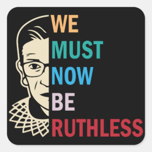 Sticker Carré Ruth Bader Ginsburg, Nous Devons Maintenant Être S