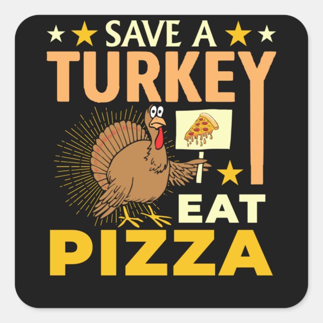 Sticker Carré Sauvez Une Turquie Mange Pizza - Thanksgiving Vega (Devant)