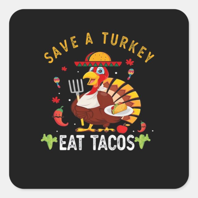 Sticker Carré Sauvez Une Turquie Mange Tacos Drôle Mexicain (Devant)