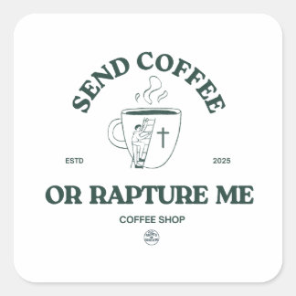 Sticker Carré Send Coffee or Rapture Me – Funny Christian Coffee