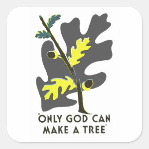 Sticker Carré Seul Dieu Peut Faire Un Arbre