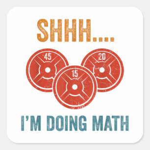 Sticker Carré Shhh I'm Doing Math Weight Lifting Gymer Gym Dea