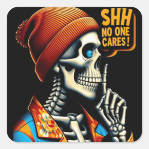 Sticker Carré SHHH... Personne Ne Se Soucie Du Squelette Message
