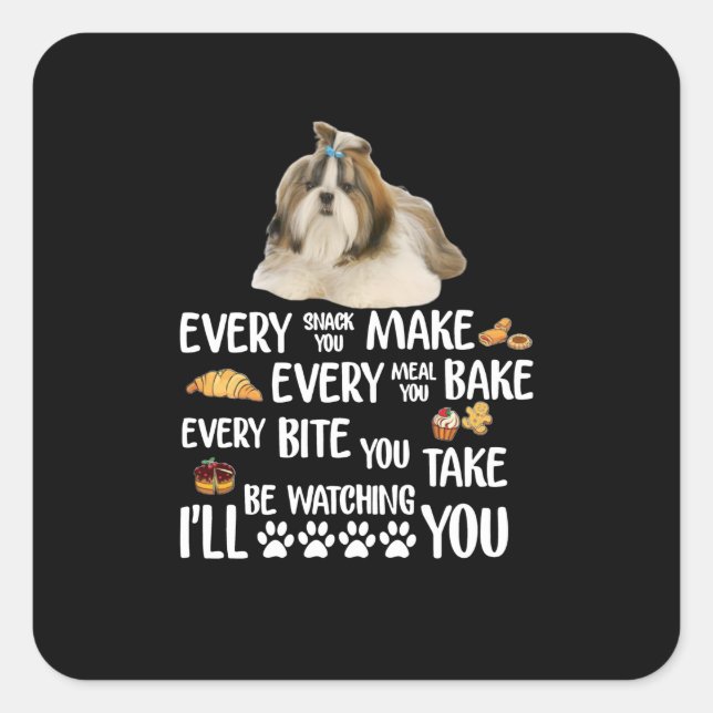 Sticker Carré Shih Tzu Chaque Snack Que Vous Faites Chaque Repas (Devant)