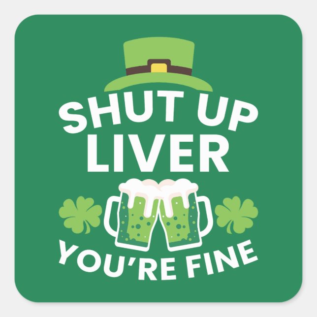 Sticker Carré Shut Up Liver Vous êtes bien drôle St. Patrick's D (Devant)
