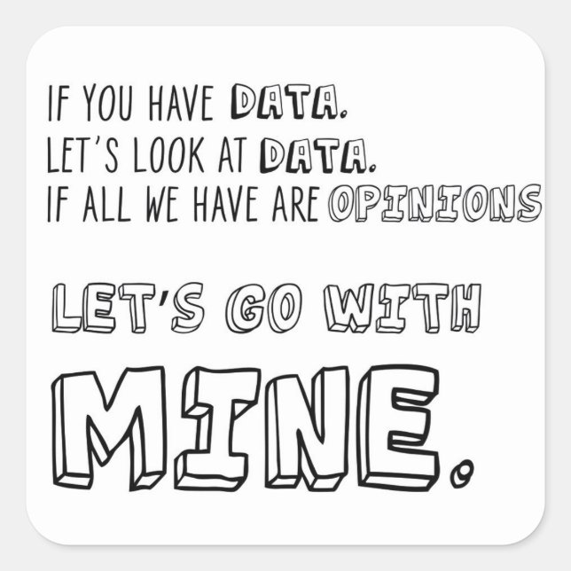 Sticker Carré Si vous avez des données, regardons les données. A (Devant)