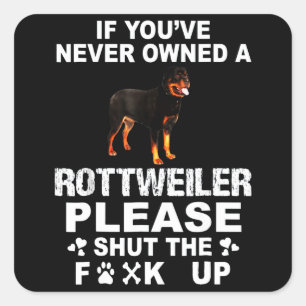 Sticker Carré Si vous n'avez jamais possédé de rottweiler s'il v