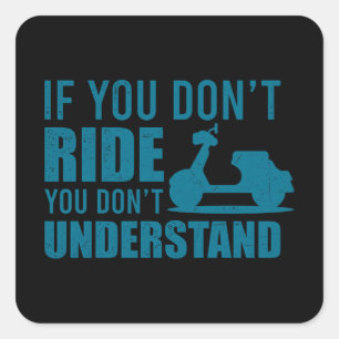 Sticker Carré SI VOUS NE FAITES RIDE Scooter Vie Cadeau Scooter 