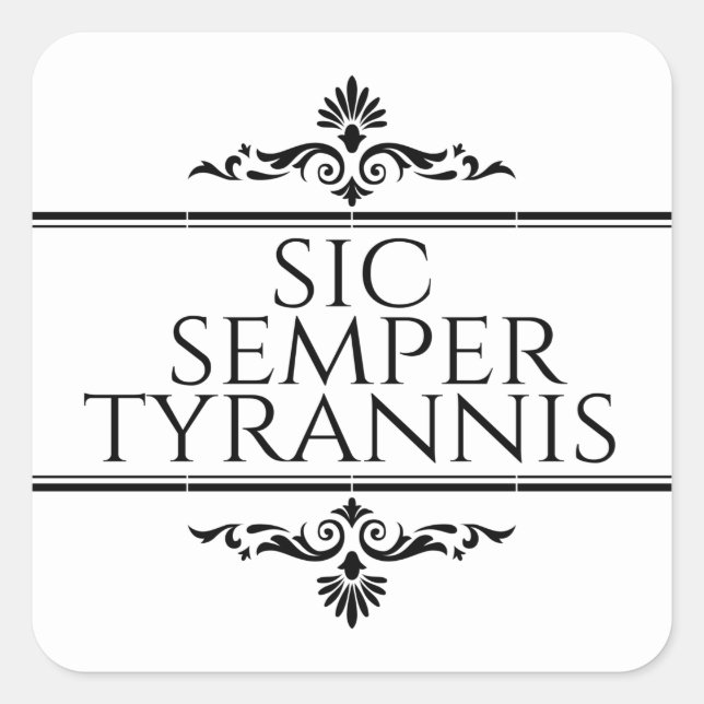 Sticker Carré Sic Semper Tyrannis (Devant)