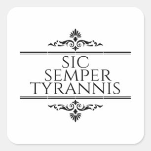 Sticker Carré Sic Semper Tyrannis
