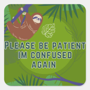 Sticker Carré S'il vous plaît être patient Je suis encore confon
