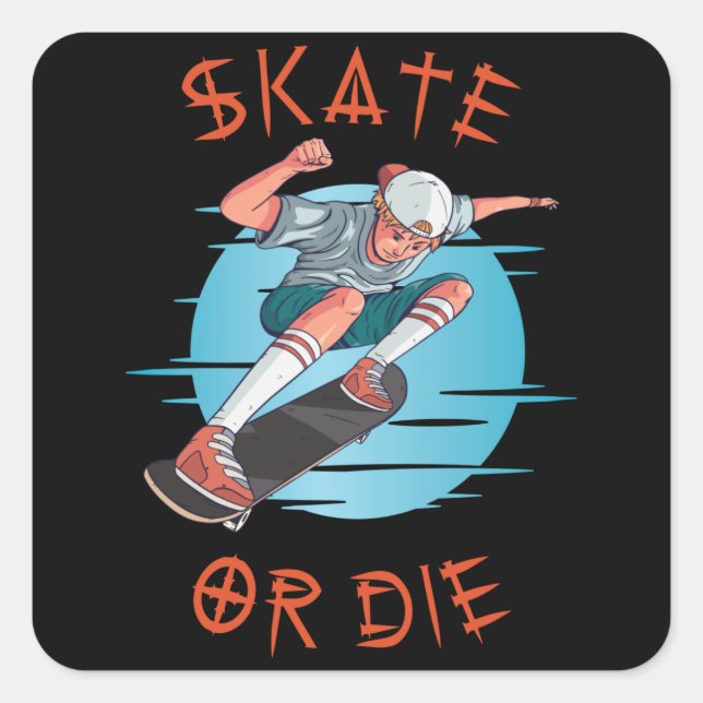 Sticker Carré Skate ou die Skateboarder Garçon (Devant)