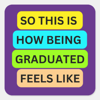 Sticker Carré SO_This_IS_HOW_BEING_GRADUATED_FEELS_LIKE violet