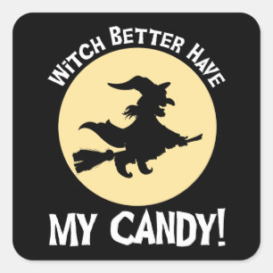 Sticker Carré Sorcière Il Vaut Mieux Avoir Mon Bonbon !