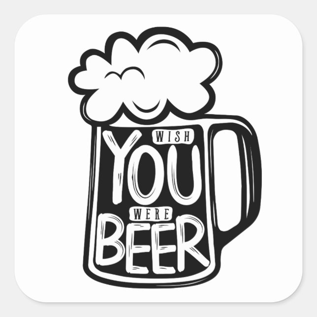 Sticker Carré Souhaitez Que Vous Étiez Typographie De La Bière (Devant)