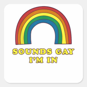 Sticker Carré Sounds Gay I'm In Copy
