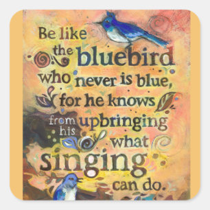 Sticker Carré Soyez comme l'autocollant d'art Bluebird