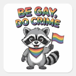 Sticker Carré Soyez gai, faites un crime, drôle de raton laveur 