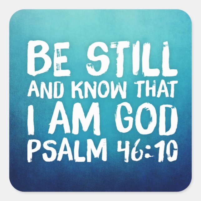 Sticker Carré Soyez toujours et sachez que je suis Dieu Bible Ve (Devant)