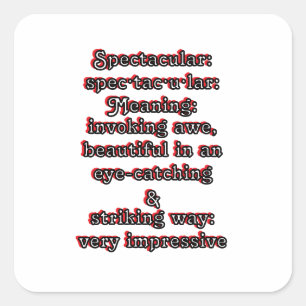 Sticker Carré Spectaculaire : Définition spec·tac·u·laire