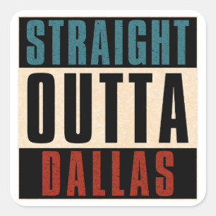 Sticker Carré Stright Outta Dallas Texas TX USA